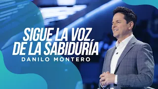 Sigue la voz de la sabiduría - Danilo Montero | Prédicas Cristianas 2022