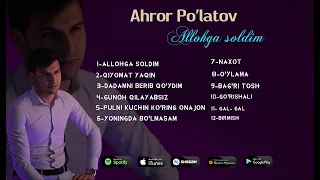 Ahror Po'latov - Allohga soldim nomli albom dasturi (album version)