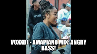 AMAPIANO MIX | ANGRY BASS MIX | VOXX DJ