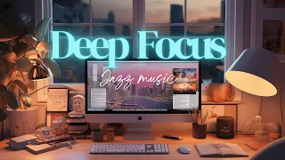 Deep Focus Jazz  | 1 Hour Music