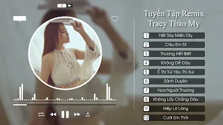 TRACY THẢO MY | TUYỂN TẬP NHỮNG CA KHÚC HẾT SẢY MIỀN TÂY REMIX