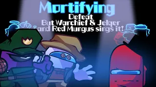 Mortifying / Defeat but Warchief & Jelqer and Red Mungus sings it! (FNF Cover)