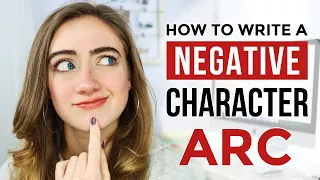 How to Write a NEGATIVE Character Arc