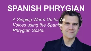 Singing Warm Up - Spanish Phrygian Scale - All Voices