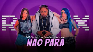 NÃO PARA - Belle Kaffer, Ana Castela e Charles New [ Samuka Perfect Remix ] ELETRONEJO 2023