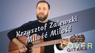 Miłość Miłość - Krzysztof Zalewski | Akordy na Gitarę | Cover Gitara | Wersja Trudna