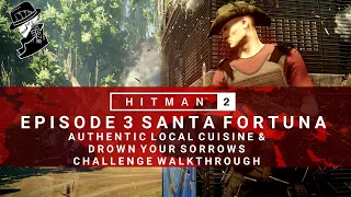 HITMAN 2 | Santa Fortuna | Authentic Local Cuisine & Drown Your Sorrows | Challenge/Feat