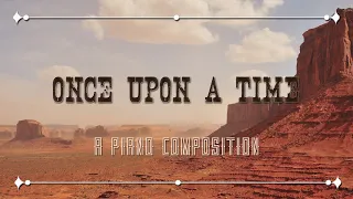 Once Upon A Time - A piano composition (original)