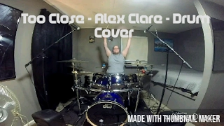 Too Close - Alex Clare - Drum Cover