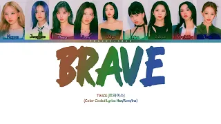 TWICE (트와이스) - 'Brave' Color Coded Lyrics lyrics | Lirik Terjemahan