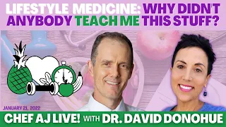 Lifestyle Medicine: Why Didn't Anybody Teach Me This Stuff? | Chef AJ LIVE! with Dr. David Donohue