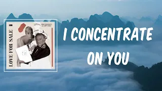 Lyric: Tony Bennett - I Concentrate On You