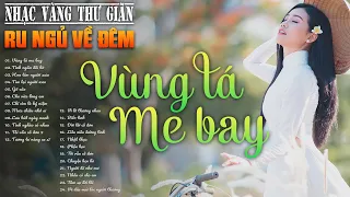 69 Bài Nhạc Vàng Xưa Tuyển Chọn, Thư Giãn Ru Ngủ Về Đêm | NGHE THỬ MỘT LẦN Bạn Sẽ Không Hối Tiếc►