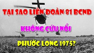 Tại Sao Liên Đoàn 81 Biệt Cách Nhảy Dù VNCH Không Cứu Nổi Phước Long 1975?