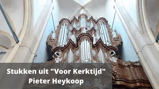 Stukken uit "Voor Kerktijd" - Pieter Heykoop - Half uur |Orgelmuziek|