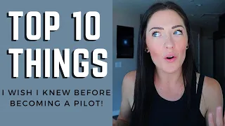 Top 10 Things I Wish I Knew Before Becoming a Pilot! Airline Pilot Explains - Aviation in 2021!