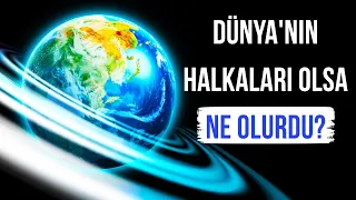 Dünya’nın Satürn Gibi Halkaları Olsa Ne Olurdu