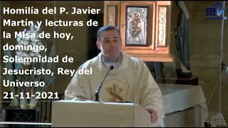 Homilía del P. Javier Martín y lecturas de Misa, domingo,  Jesucristo, Rey del Universo, 21-11-2021