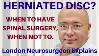 When To Have Spinal Surgery For A Herniated Disc – London Neurosurgeon Mr Dan Plev Explains.
