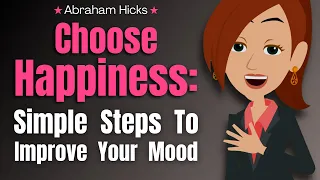 Choose Happiness: Simple Steps to Improve Your Mood 😊 Abraham Hicks 2023