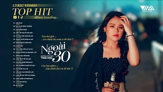 Ngoài 30 - Em Là Kẻ Đáng Thương - Nữa thế giới em dành cho một ai đó thôi | Nhạc Trẻ Chọn Lọc 2023