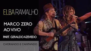 Chorando e Cantando part. Geraldo Azevedo | DVD Marco Zero | Elba Ramalho