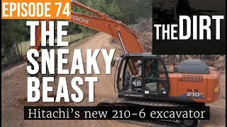 Hitachi’s New ZX210LC-6 HP Excavator is a “Sneaky Beast” | The Dirt #74