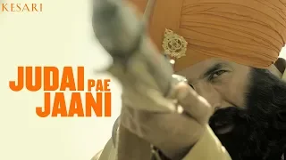 Kesari - Judai Pae Jaani | Kesari | Akshay Kumar & Parineeti Chopra | Yuvraj Hans