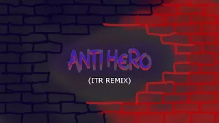 Taylor swift - Anti-Hero (ITR Remix)