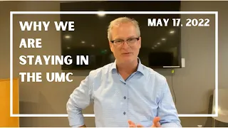 Why We Are Staying in the UMC | Rev. Adam Hamilton | May 17, 2022