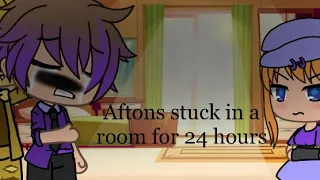 Aftons stuck in a room for 24 hours | read desc |