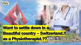 Want to settle down in a beautiful country - Switzerland.!! as a Physiotherapist.??