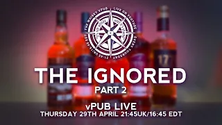 vPub Live - The Ignored - Whisky we walk past? - Part 2