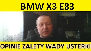 BMW X3 E83 opinie, recenzja, zalety, wady, usterki, awarie, jaki silnik, spalanie, ceny, używane?