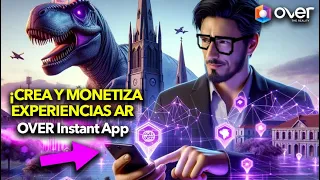 ¡CREA y MONETIZA💰Experiencias AR sin App Propia! OVER Instant App te lo permite!