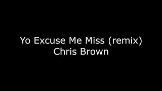 Chris Brown - Yo Excuse Me Miss (remix)