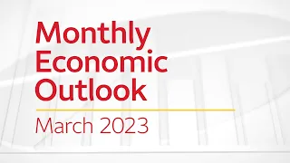 Monthly Economic Outlook – March 2023