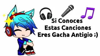 Si conoces estas canciones eres Gacha Antiguo :) (Dar Créditos si usan el Audio)