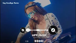 Say Goodbye Remix - DJ Cường Small | Nhạc Bar Bay Phòng Track Cổ Cực Căng Đét