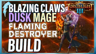 Torchlight 3 - Blazing Claws (Dusk Mage + Flaming Destroyer) Build