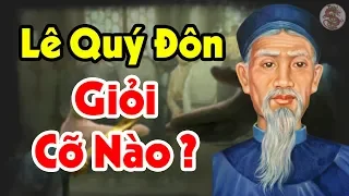 Tiểu Sử LÊ QUÝ ĐÔN - Thầy Của Các Nhà Bác Học Trong Lịch Sử Việt Nam