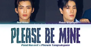 【POND NARAVIT x PHUWIN TANGSAKYUEN】 Please Be Mine (อยู่เฉยๆก็น่ารัก) - (Color Coded Lyrics)