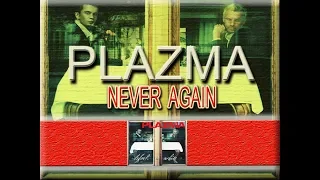 PLAZMA - NEVER AGAIN (WITH LYRICS)