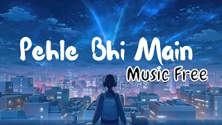 Pehle Bhi Main || Music Free || Vishal Mishra || Animal ||