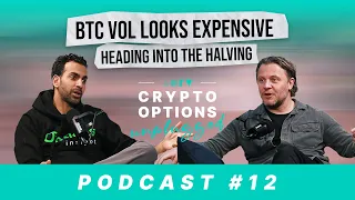 Crypto Options Unplugged - BTC Vol looks expensive heading into the halving #12