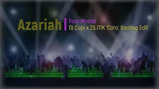 Azahriah - Four Moods (DJ Cupi x ZILITIK 'Coro' Bootleg Edit)