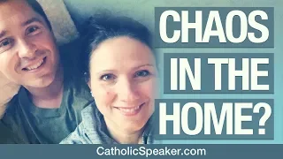 Catholic Family Life (Chaos In the Home?)