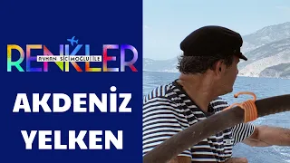 Ayhan Sicimoğlu ile RENKLER - Akdeniz Yelken Turu