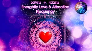 639hz + 432hz Energetic Love & Attraction Frequency, Solfeggio Frequencies Sacred