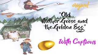 Old Mother Goose and the Golden Egg| With Captions
